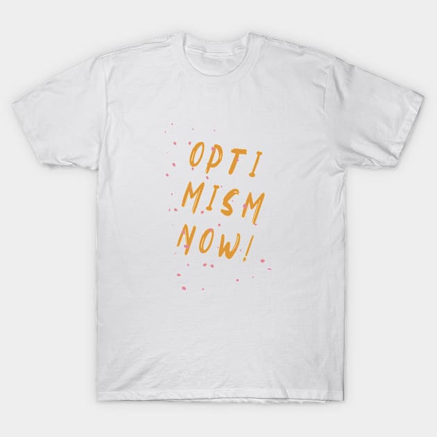 Optimism now! T-Shirt by NJORDUR